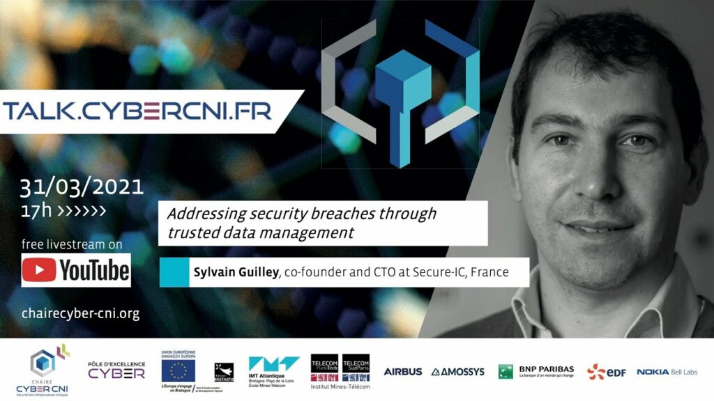 Wed, Mar 31, 2021, 17 CET I Sylvain Guilley (Secure-IC) – Addressing security breaches through trusted data management