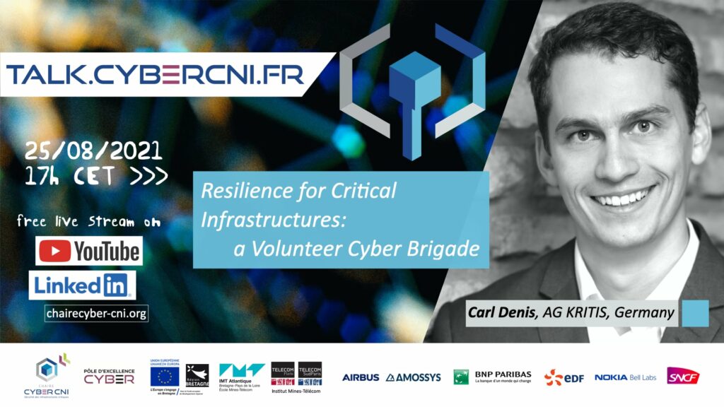 Wed, Aug 25, 2021, 17 CET I Carl Denis (AG Kritis, DE) – Resilience for Critical Infrastructures: a Volunteer Cyber Brigade
