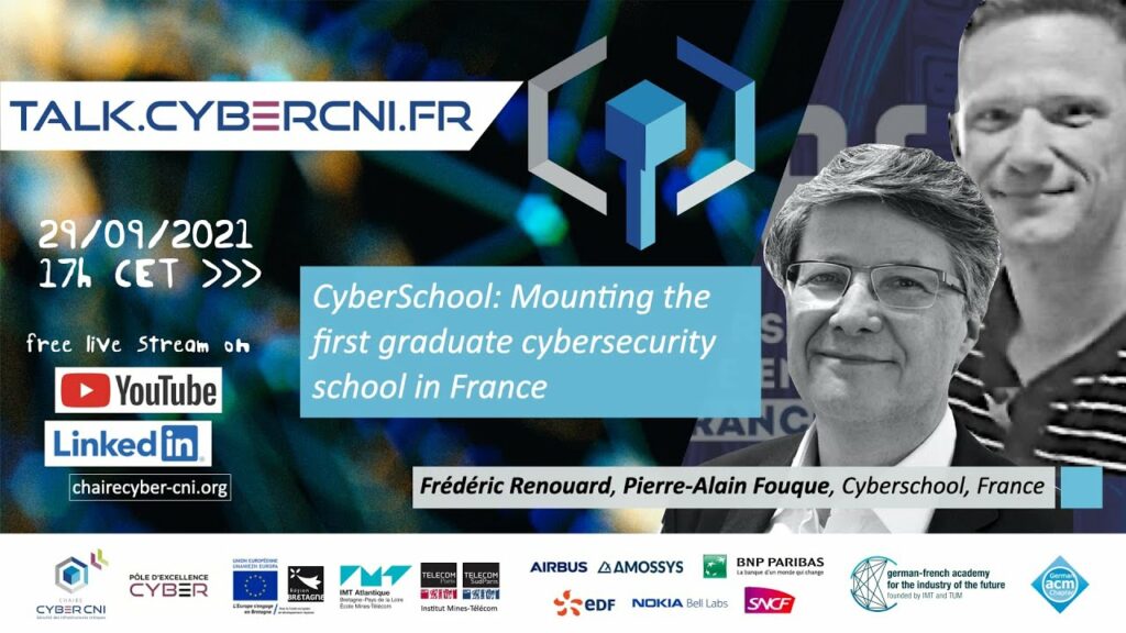Wed, Sep 29, 2021, 17 CET I Frédéric Renouard, Pierre-Alain Fouque (Cyberschool, France) – CyberSchool: Mounting the first graduate cybersecurity school in France