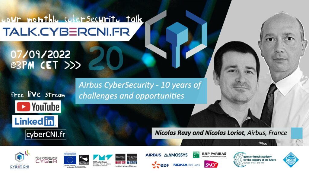Wed, Sep 7th, 2022, 3pm CET I Nicolas Razy and Nicolas Loriot (Airbus, France) – Airbus CyberSecurity – 10 years of challenges and opportunities