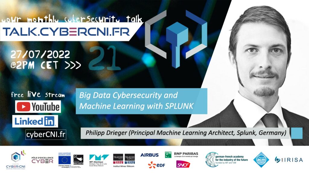 Wed, Jul 27th, 2022, 2pm CEST I Philipp Drieger (Principal Machine Learning Architect, Splunk, Germany) – Big Data Cybersecurity and Machine Learning with SPLUNK