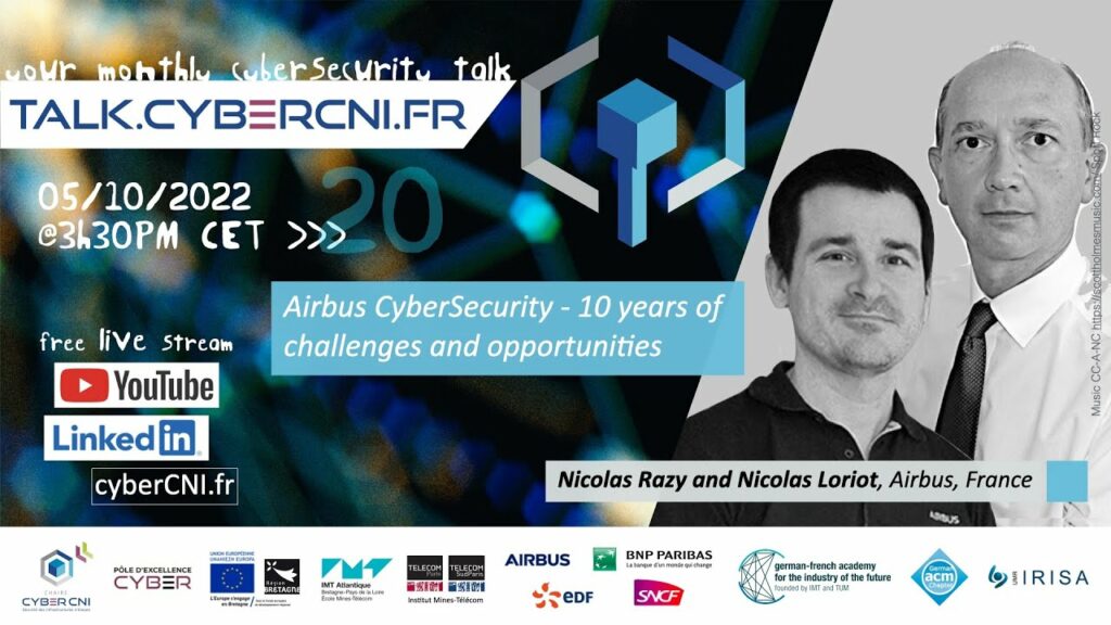 Wed, Oct 5th, 2022, 3h30pm CET I Nicolas Razy and Nicolas Loriot (Airbus, France) – Airbus CyberSecurity – 10 years of challenges and opportunities