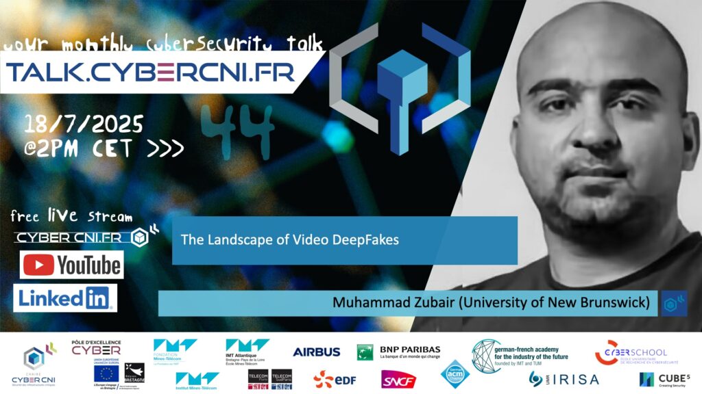 [T44] The Landscape of Video DeepFakes – Muhammad Zubair (Canadian Institute for Cybersecurity, University of New Brunswick)